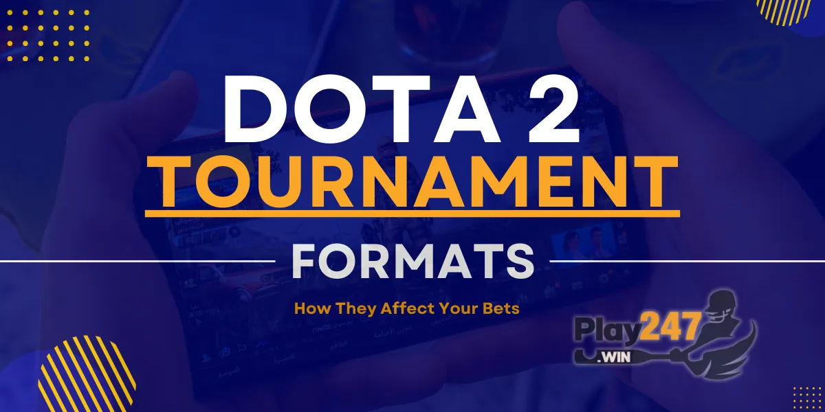 dota 2 tournament formats how they affect your bets